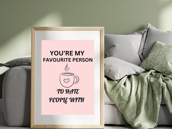 Favourite Person To Hate People With Funny Pink Coffee Art Poster