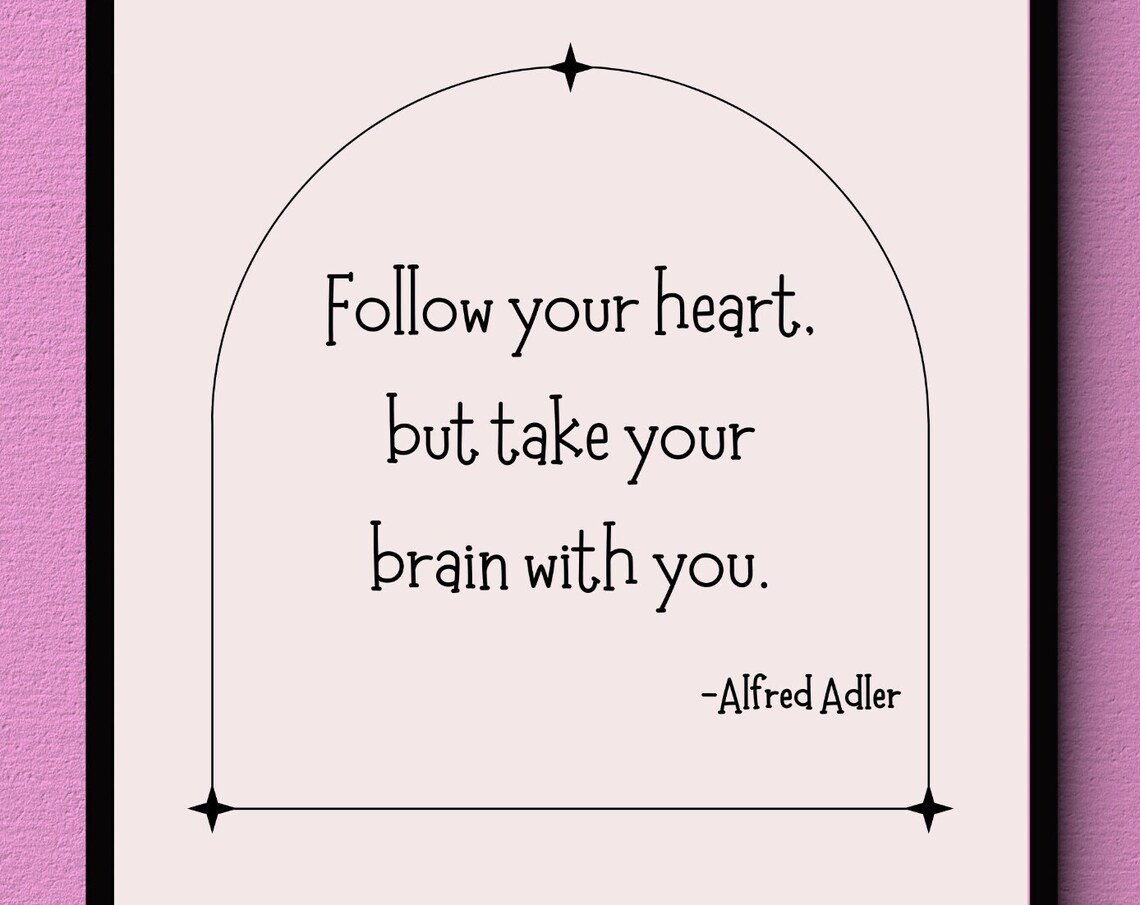 Follow Your Heart Take Your Brain With You Alfred Adler Quote Poster - Image 3