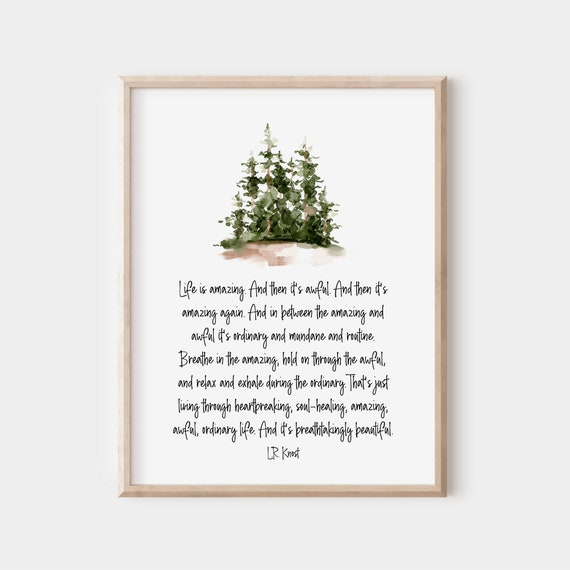 Lr Knost Quote Life Is Amazing And Then Its Awful Breathtakingly Beautiful Inspirational Wall Art Watercolor Evergreen Tree Wedding