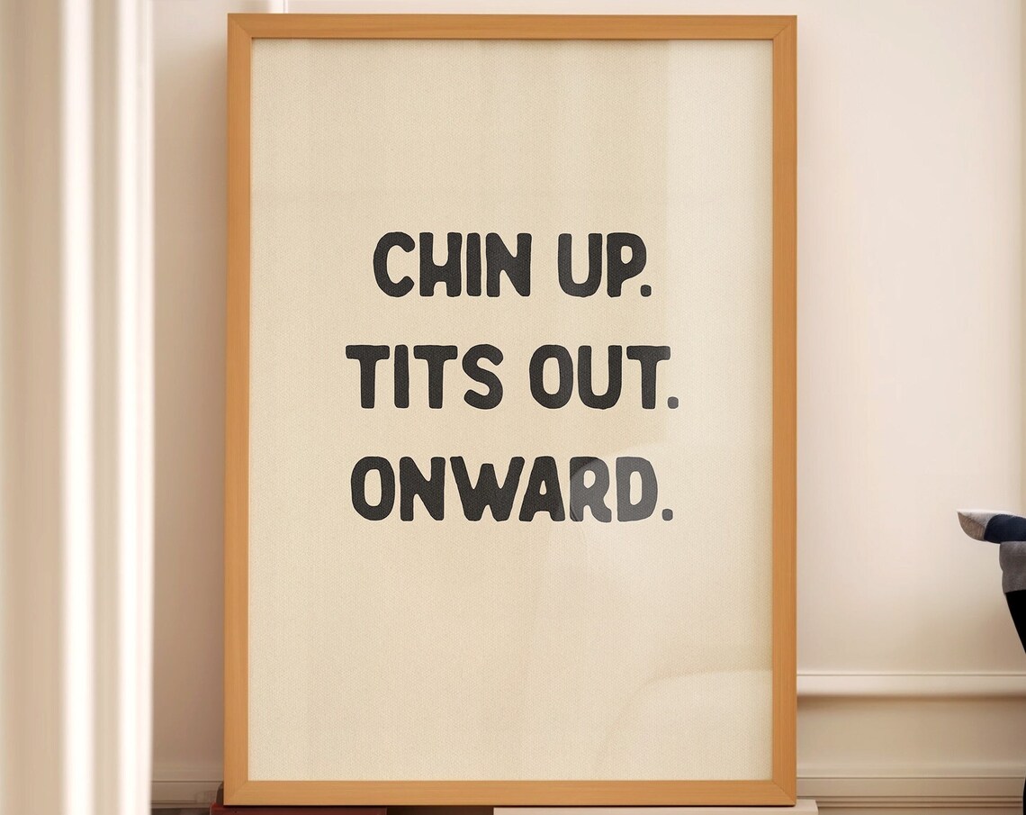 Chin Up Tits Out Onward Funny Poster Print - Image 4