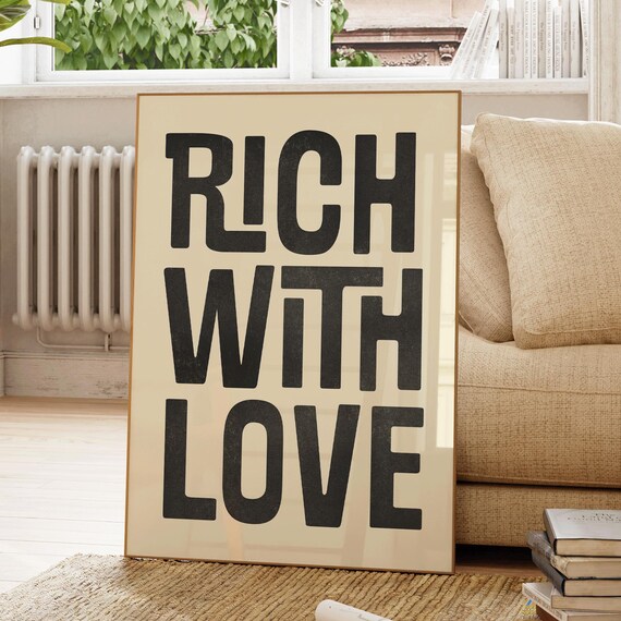 Rich With Love Bold Black Typography Quote Modern Wall Poster