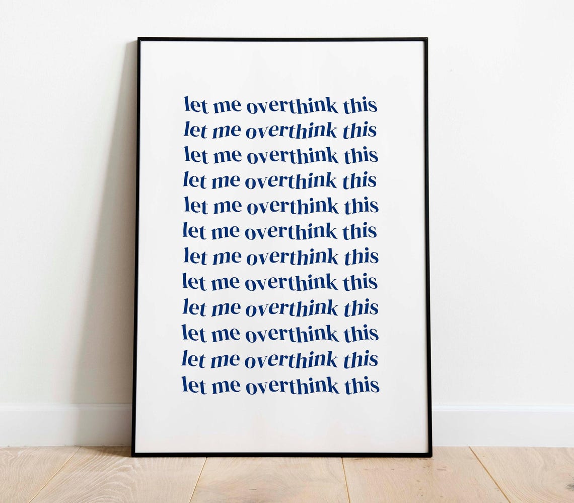 Let Me Overthink This Blue Serif Typography Funny Quote Poster
