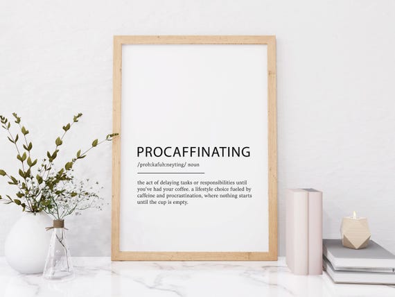 Procaffinating Definition Print Funny Coffee Lover Wall Art Caffeine Lover Wall Art Gift For Him Coffee Art Coffee Enthusiast Gift Idea