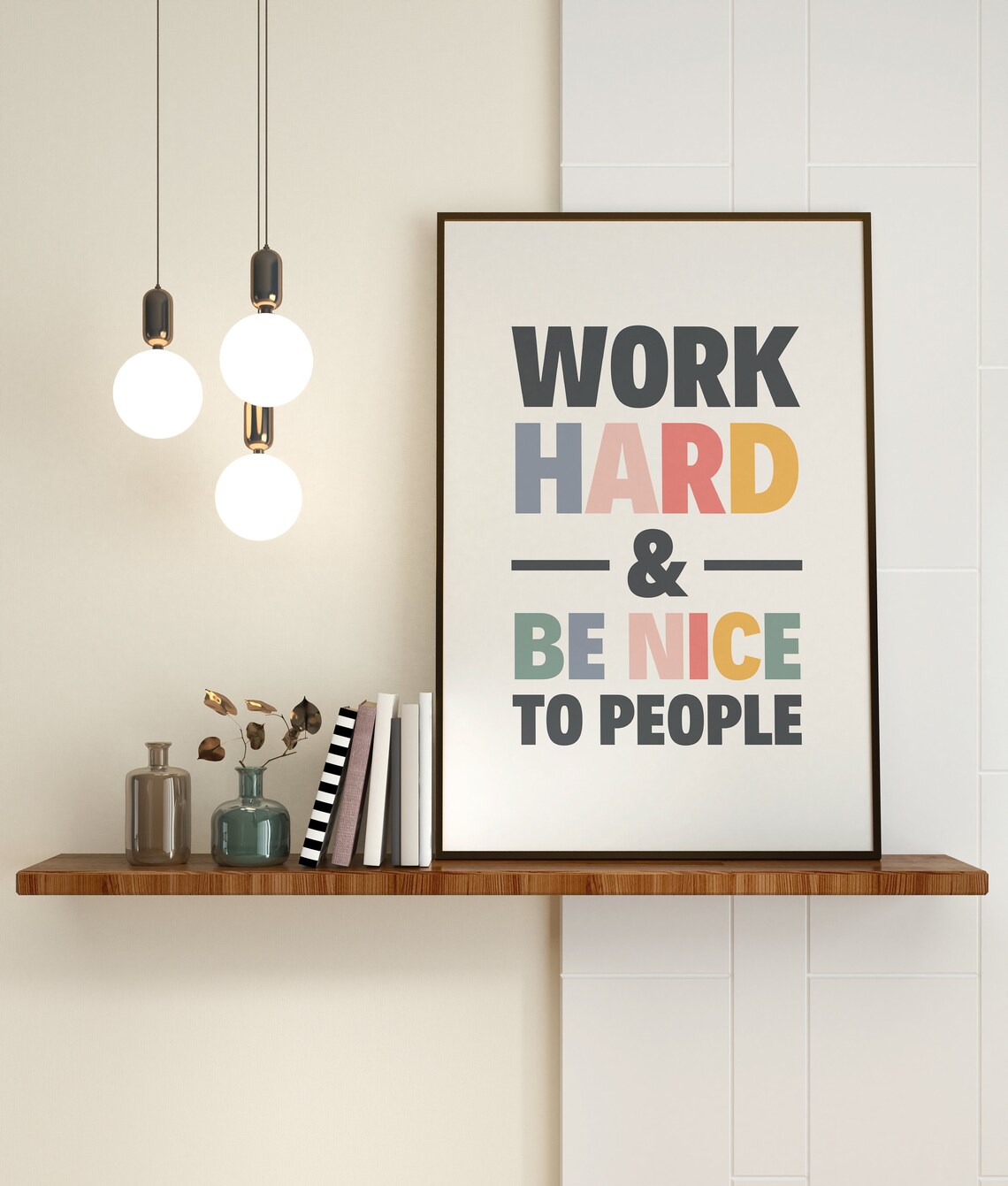 Work Hard Be Nice To People Quote Art Print - Image 4