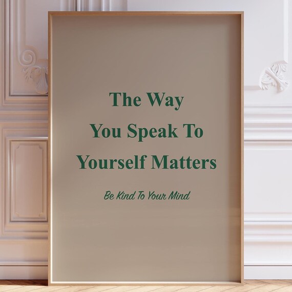 The Way You Speak To Yourself Matters Wall Art Print Be Kind Your Mind Positive Mindset Mental Health Quote Poster