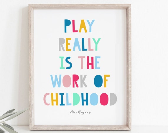 Play Is the Work of Childhood, Mr Rogers Quote Print