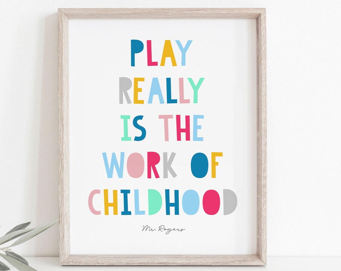 Play Is the Work of Childhood, Mr Rogers Quote Print