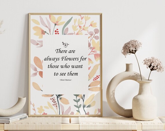 There Are Always Flowers For Those Who Want To See Them Poster Henri Matisse Print Floral Quotes
