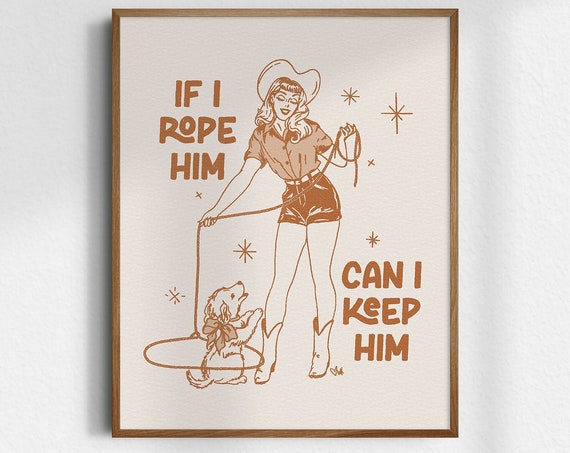 If I Rope Him Can Keep Gicle Fine Art Print Valentines Cowgirl Vintage Wall Western Decor Unframed