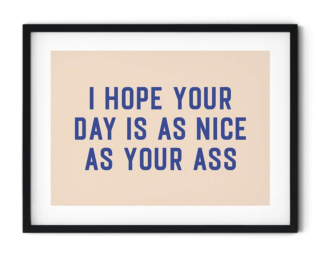 I Hope Your Day Is As Nice As Your Ass Cheeky Bathroom Wall Art
