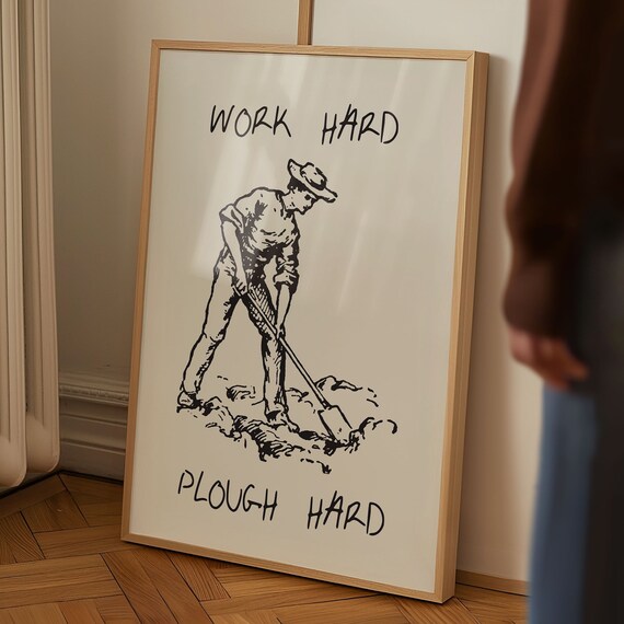 Work Hard Plough Hard Print Trendy Wall Art Vintage Poster Funny Poster Cute Quote Print Retro Print Trendy Office Wall Art Art