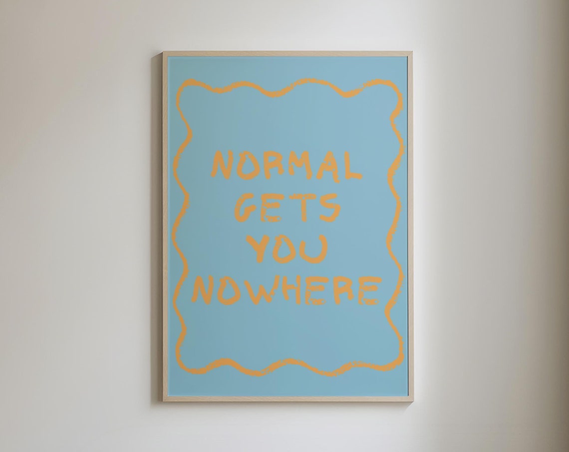 Normal Gets You Nowhere Blue And Orange Maximalist Quote Poster