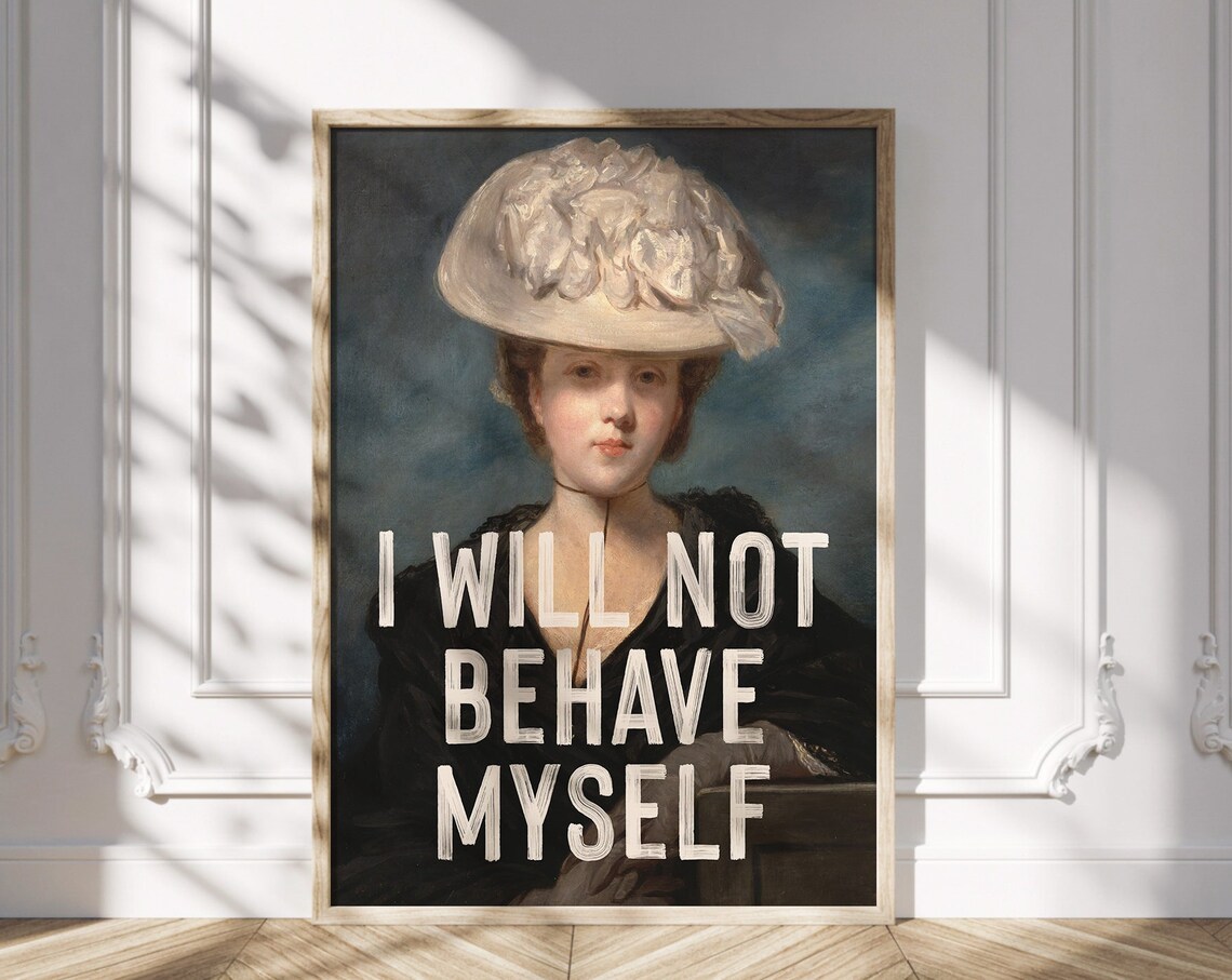 Vintage Feminist Quote Art Print, I Will Not Behave Myself