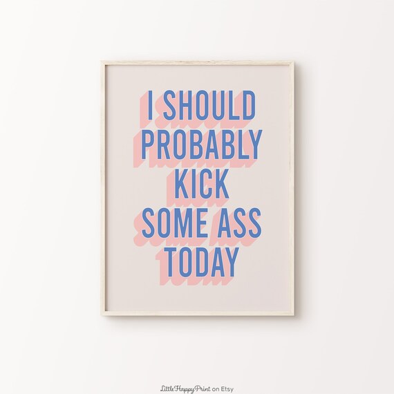 I Should Probably Kick Some Ass Today Blue Retro Motivational Wall Art