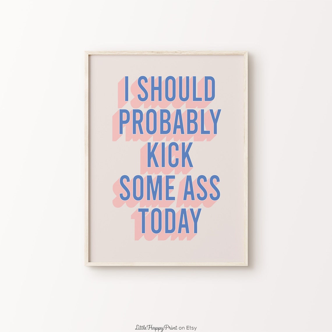 I Should Probably Kick Some Ass Today Blue Retro Motivational Wall Art