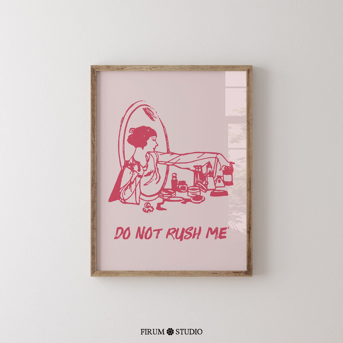 Do Not Rush Me Art Print Pink And Red Dressing Room Wall Art Feminine Bathroom Art Poster Make Up Wall Decor 0596