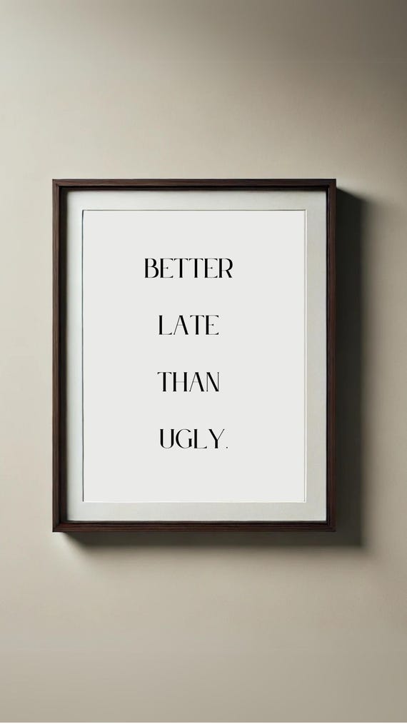 Better Late Than Ugly Print Funny Minimalist Quote Wall Art For Instant