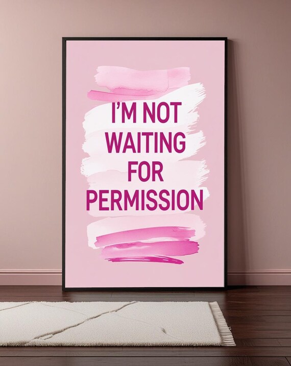 Im Not Waiting For Permission Bold Empowerment Typography Poster Feminist Motivational Wall Art