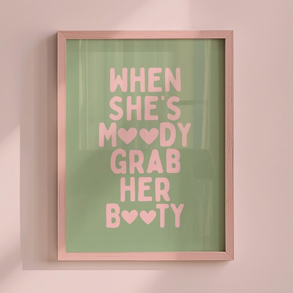 When Shes Moody Grab Her Booty Funny Pink Sage Green Poster Gift