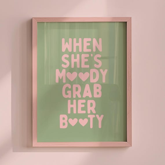 When Shes Moody Grab Her Booty Poster Trendy Apartment Art Cute Heart Dopamine Wall Sage Green