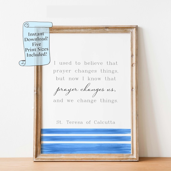 St. Teresa of Calcutta Prayer Changes Us Inspirational Quote Poster