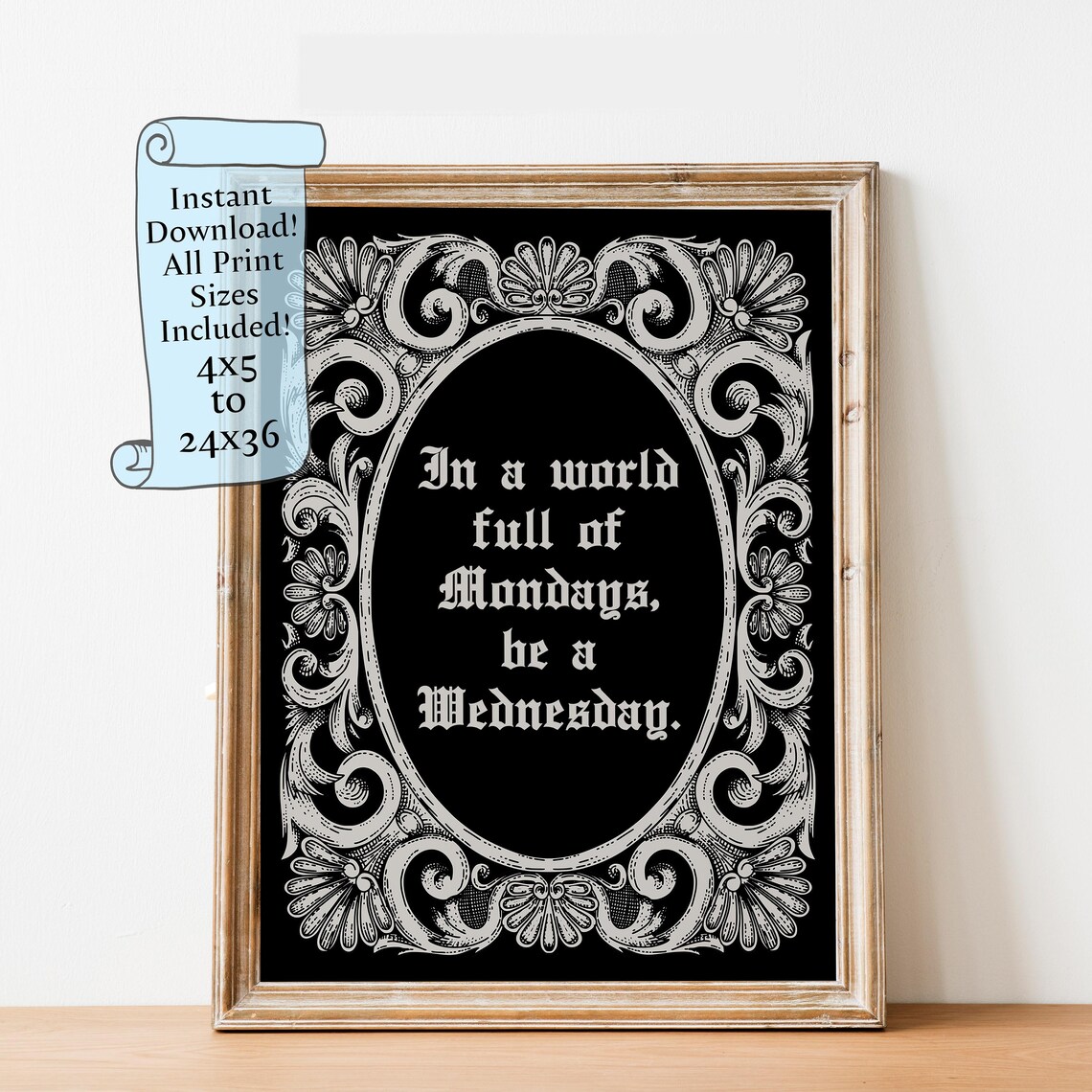 In a World Full of Mondays Be a Wednesday Gothic Quote Poster