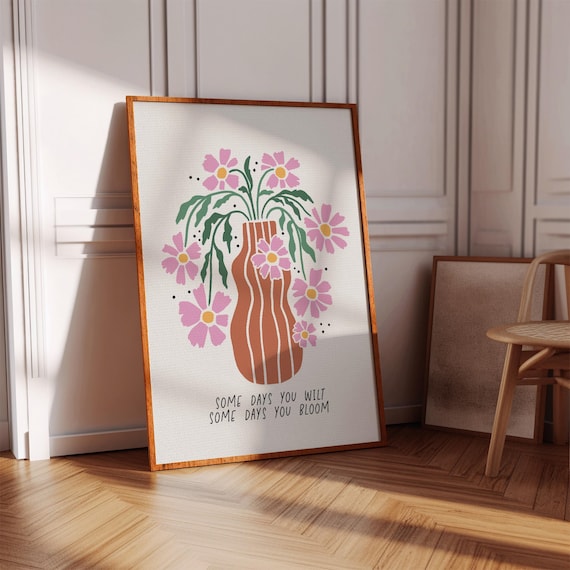 Some Days You Wilt Some Days You Bloom Pink Flower Vase Quote Wall Poster