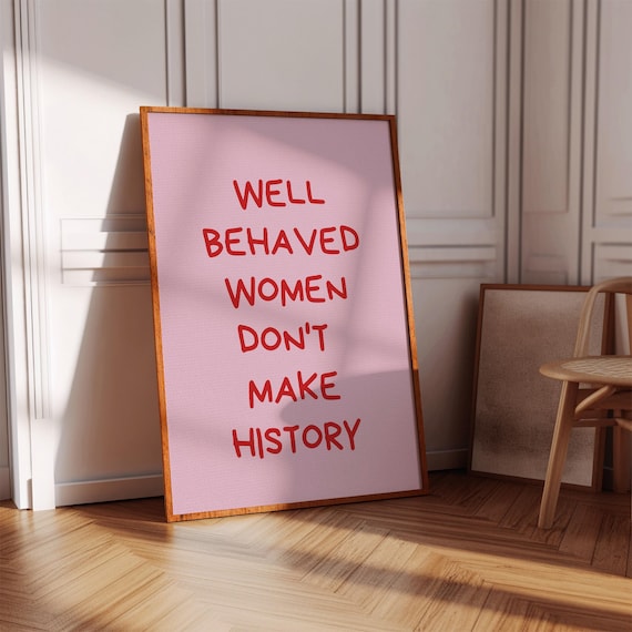 Well Behaved Women Dont Make History Pink Feminist Quote Poster