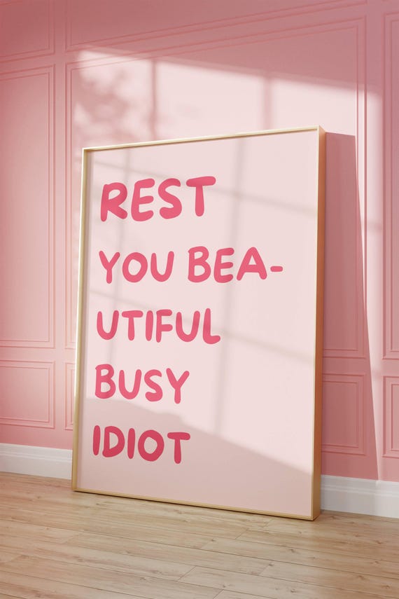 Funny Quote Poster, Rest You Busy Idiot