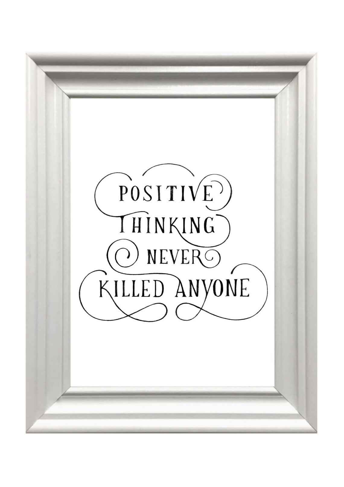 Positive Thinking Never Killed Anyone Hand Lettered Motivational Poster - Image 3