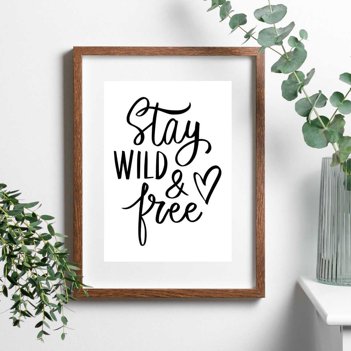 Stay Wild and Free Quote Hand Lettered Calligraphy Wall Art Print
