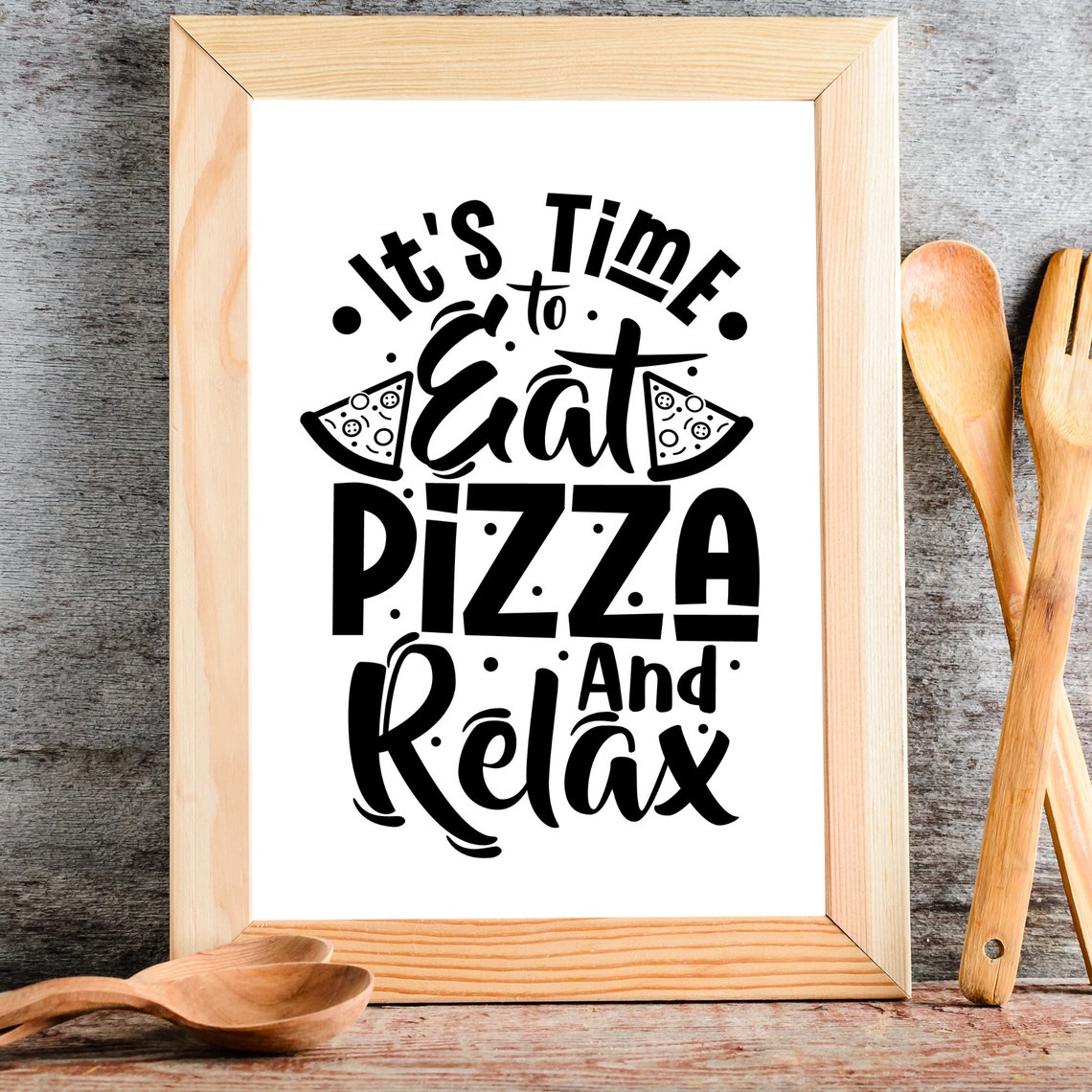 Its Time To Eat Pizza And Relax Funny Food Quote Kitchen Poster - Image 3