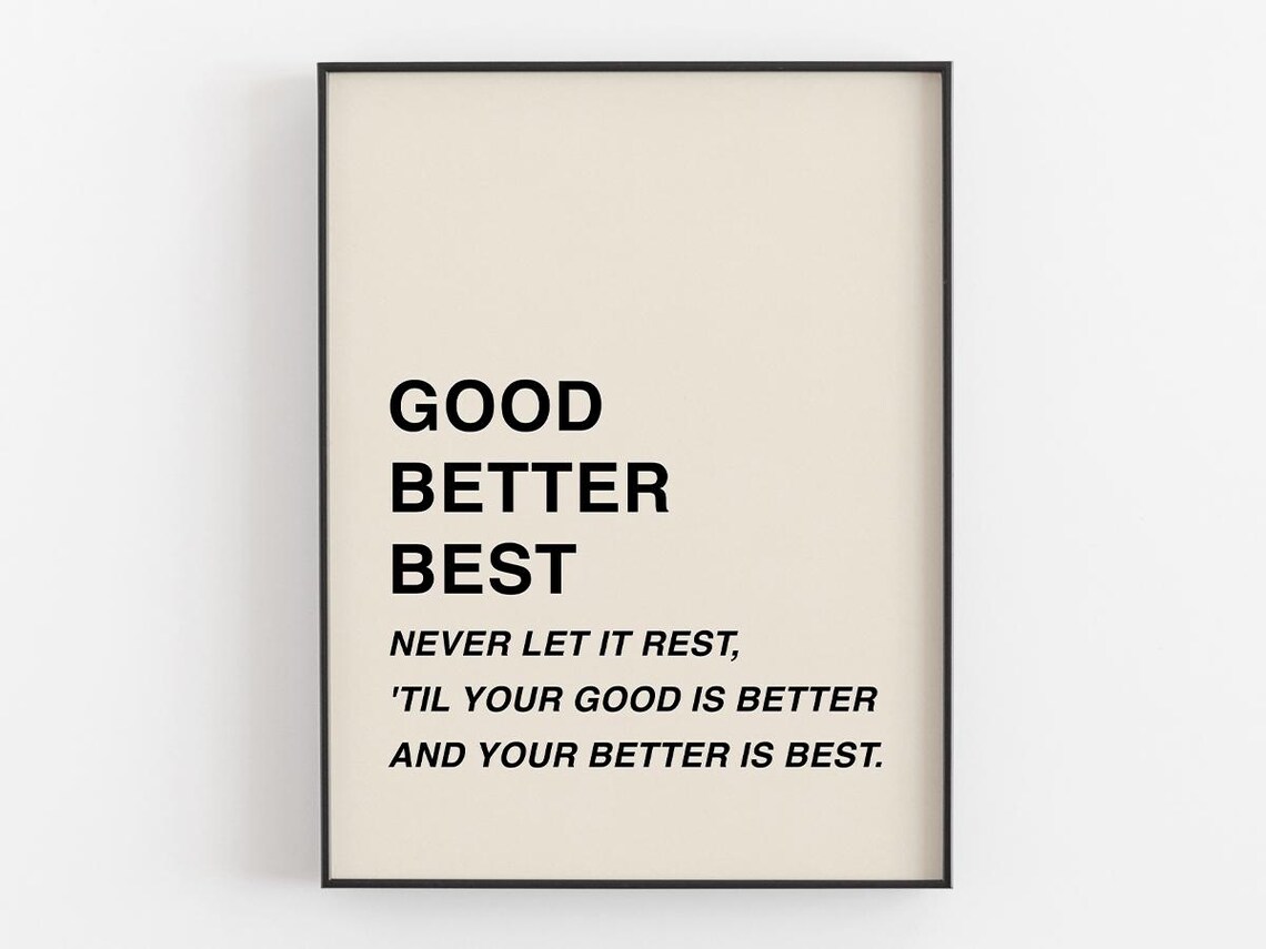Good Better Best Quote, Typography Office Decor