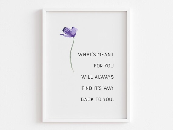 Whats Meant for You Will Find Its Way Affirmation Flower Poster