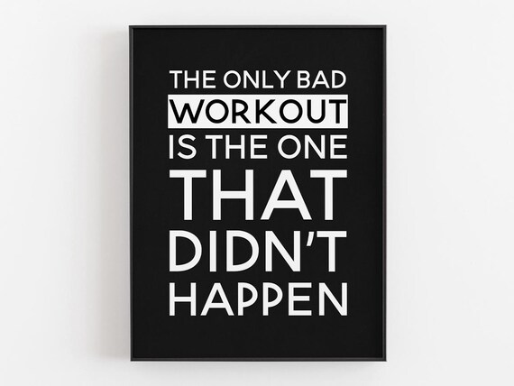 The Only Bad Workout Is The One That Didn't Happen