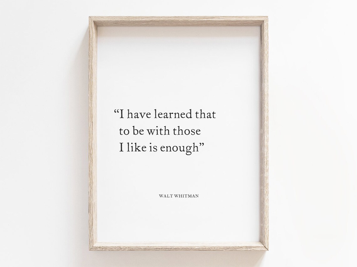 Walt Whitman To Be With Those I Like Is Enough Friendship Quote Poster