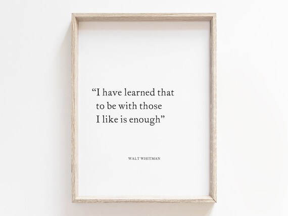 Walt Whitman To Be With Those I Like Is Enough Friendship Quote Poster