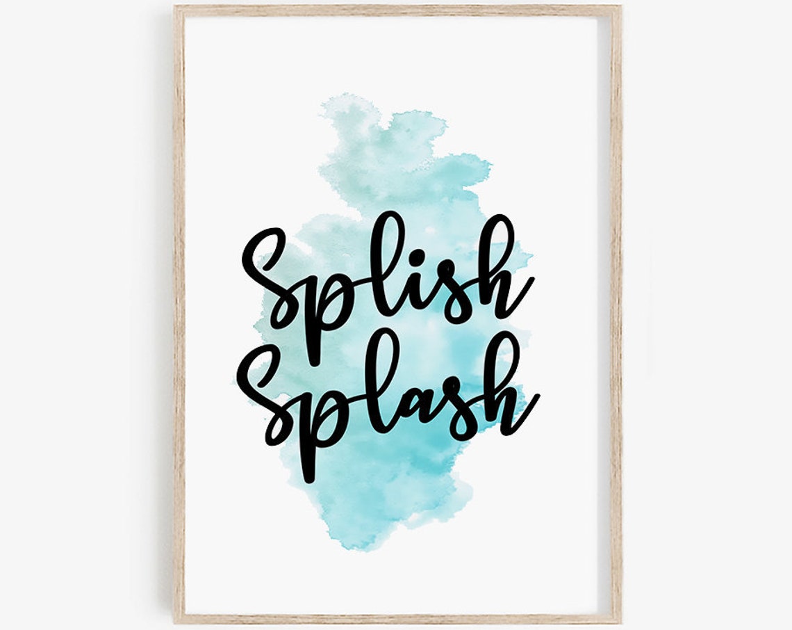 Splish Splash Watercolor Wash Funny Bathroom Shower Quote Print