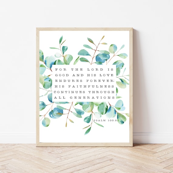 For The Lord Is Good His Love Endures Forever Psalm 100:5 Wall Art