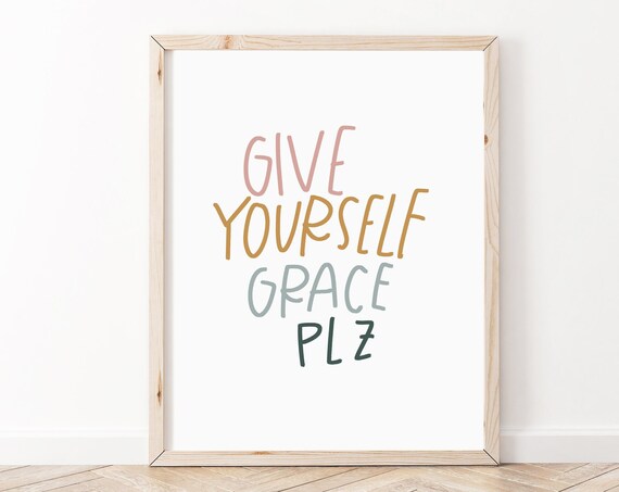 Give Yourself Grace Plz Mental Health Poster Positive Affirmations Motivational Wall Art Quote Therapist Office