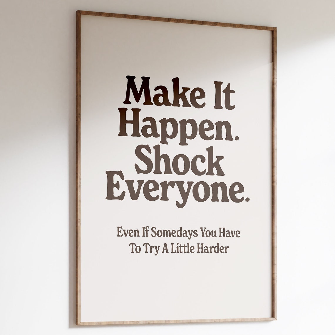 Make It Happen Shock Everyone Cream Typography Motivational Print