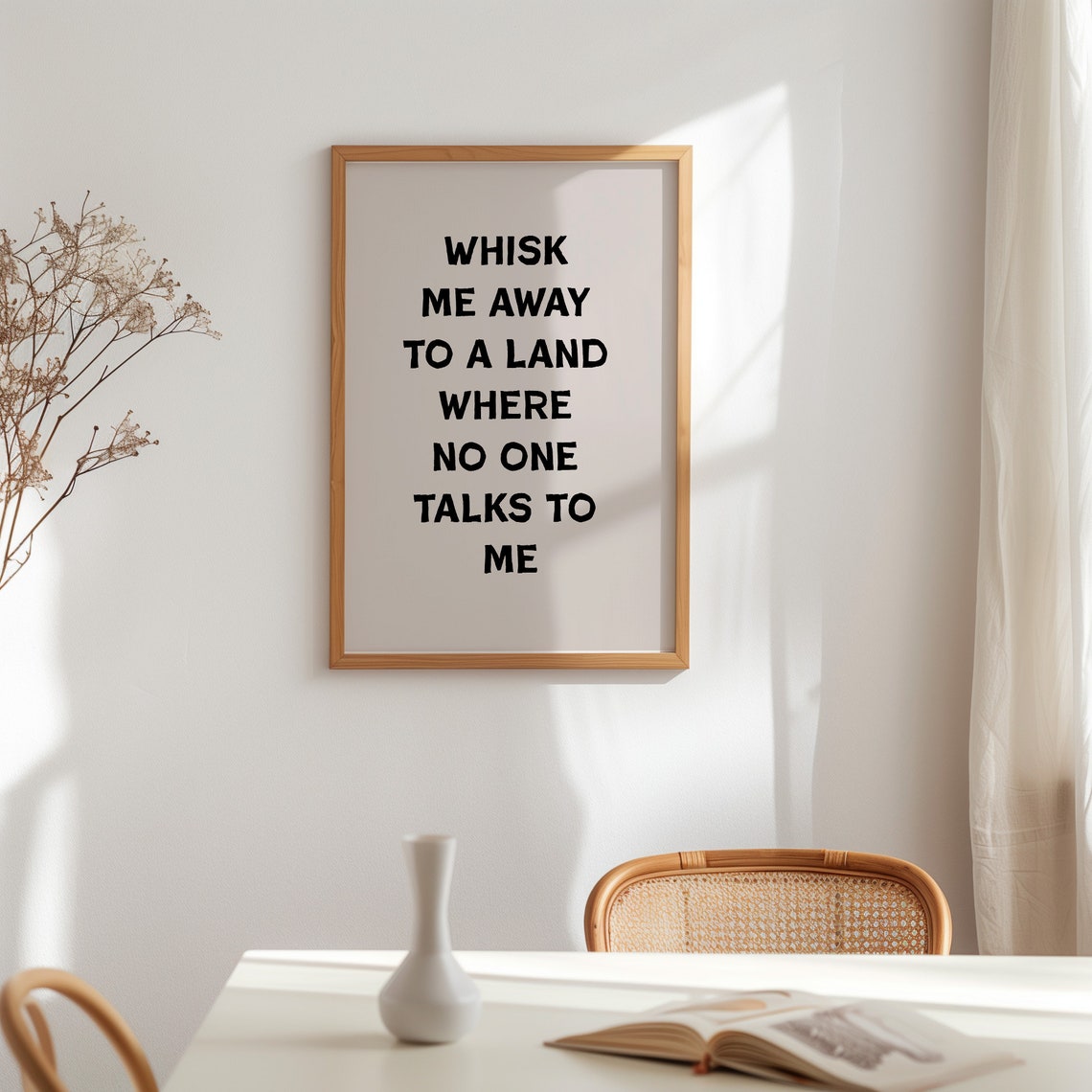 Whisk Me Away to a Land Where No One Talks to Me Quote Poster - Image 3
