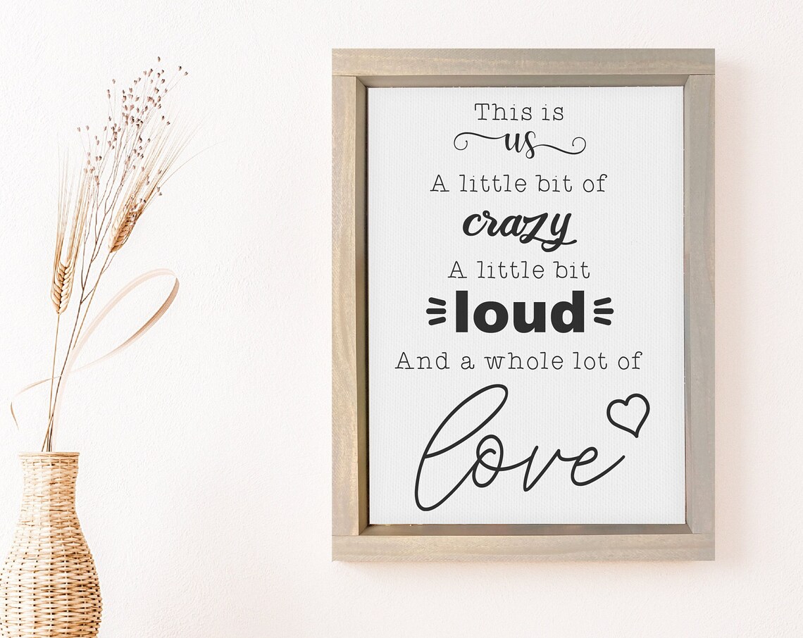 This Is Us A Little Bit Crazy Loud Whole Lot Of Love Wall Art