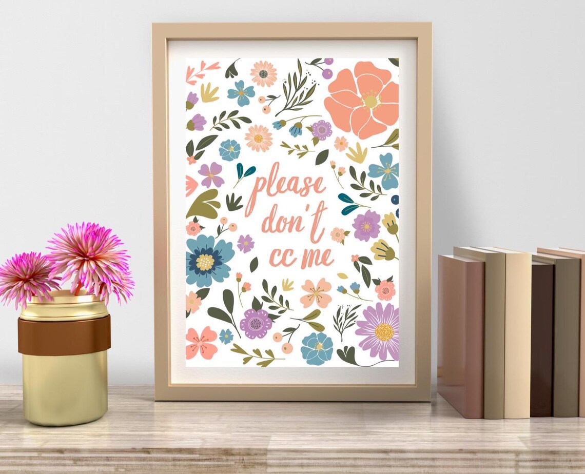 Please Dont Cc Me Funny Floral Office Art Print