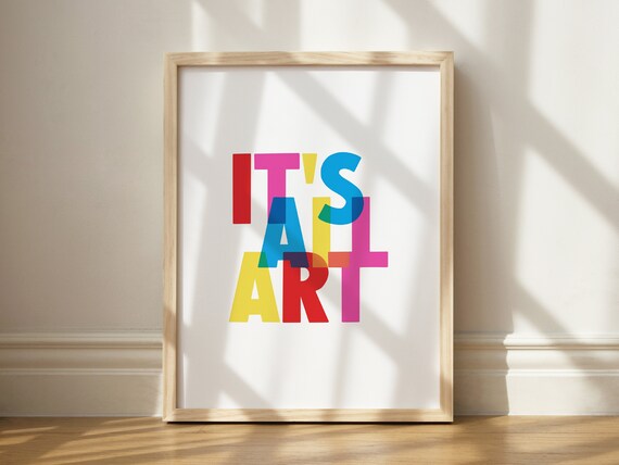 It Is All Art Colorful Overlapping Graphic Typography Poster