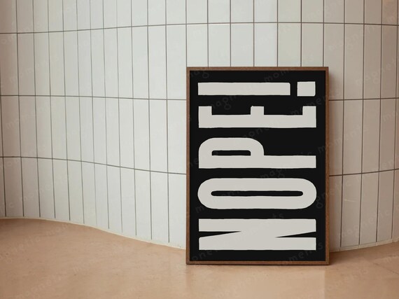 Nope Funny Bold Black And White Typography Statement Wall Art