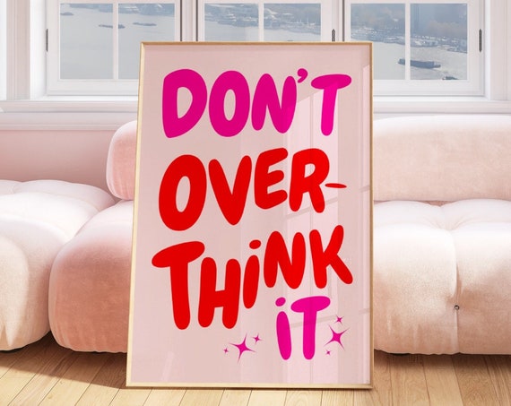 Dont Overthink It Quote Print Girly Pink Preppy Dorm Room Art Maximalist Inspirational Wall Art Motivational Typography Print