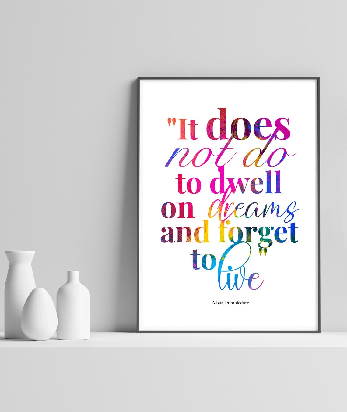 Dwell On Dreams And Forget To Live Dumbledore Quote Art Poster