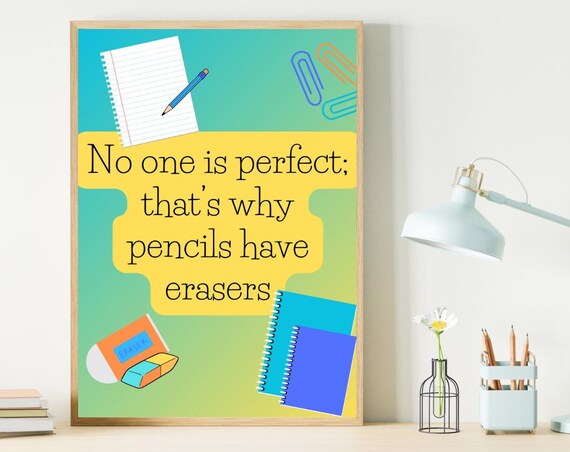 No One Is Perfect Thats Why Pencils Have Erasers Classroom Poster