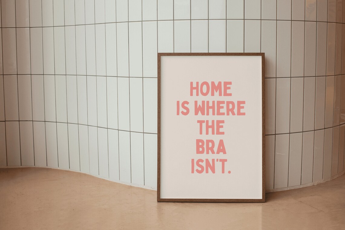 Home Is Where The Bra Isn't Pink Funny Cozy Comfort Quote Poster - Image 3